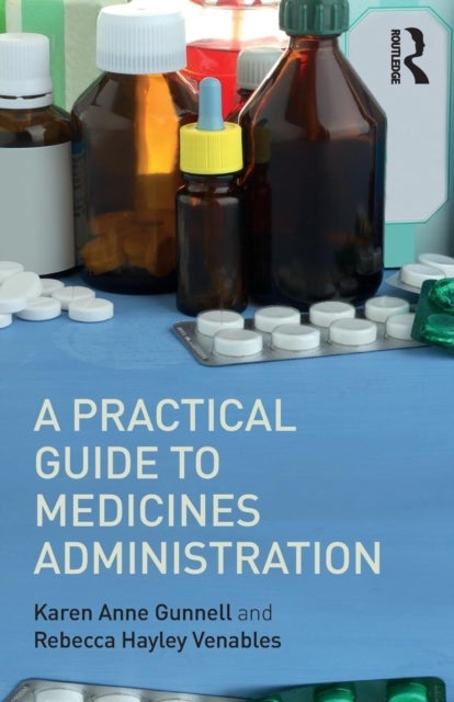 Bilde av A Practical Guide To Medicine Administration Av Rebecca Hayley (keele University Uk) Venables, Karen Anne (keele University Uk) Gunnell