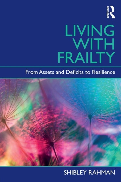 Living with Frailty - From Assets and Deficits to Resilience