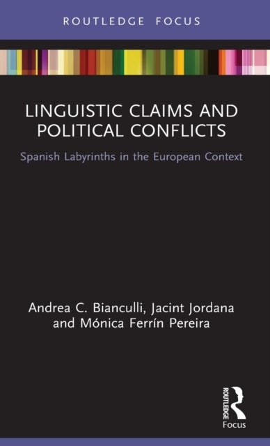 Bilde av Linguistic Claims And Political Conflicts Av Andrea C. (universitat Pompeu Fabra Spain) Bianculli, Jacint (universitat Pompeu Fabra Barcelona Spain) J