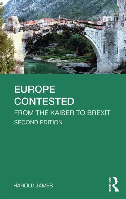 Europe Contested - From the Kaiser to Brexit