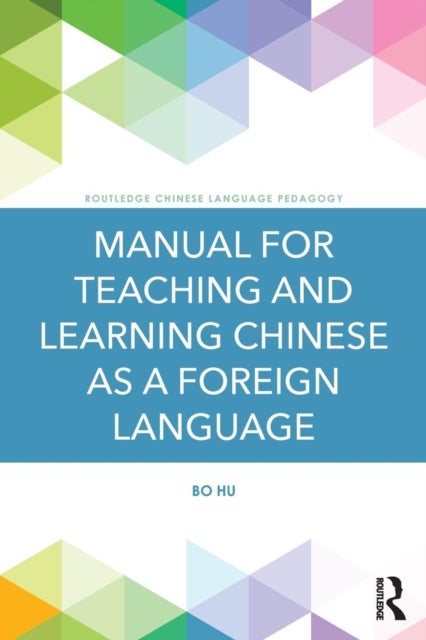 Bilde av Manual For Teaching And Learning Chinese As A Foreign Language Av Bo Hu