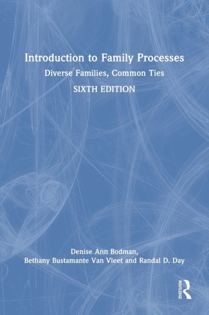 Introduction to Family Processes - Diverse Families, Common Ties