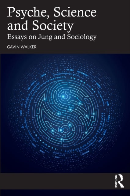 Psyche, Science and Society - Essays on Jung and Sociology