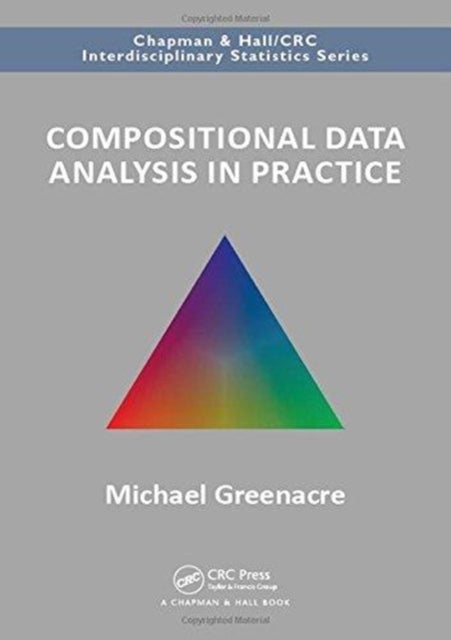 Bilde av Compositional Data Analysis In Practice Av Michael (universitat Pompeu Fabra Barcelona Spain) Greenacre