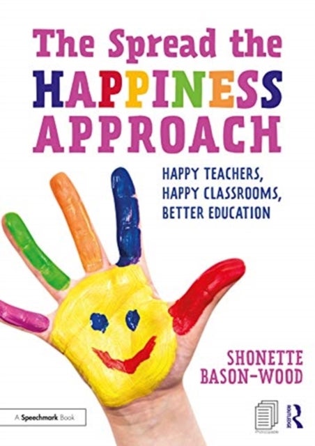 Bilde av The Spread The Happiness Approach: Happy Teachers, Happy Classrooms, Better Education Av Shonette Bason-wood