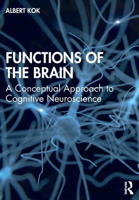 Functions of the Brain - A Conceptual Approach to Cognitive Neuroscience