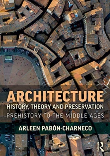 Architecture History, Theory and Preservation - Prehistory to the Middle Ages