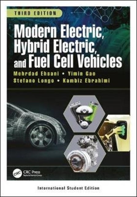 Bilde av Modern Electric, Hybrid Electric, And Fuel Cell Vehicles Av Mehrdad (texas A&amp;m University College Station Usa) Ehsani, Yimin (advanced Vehicle Res