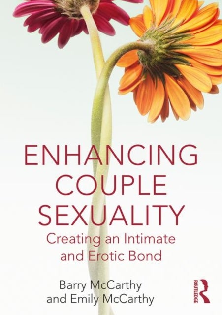 Enhancing Couple Sexuality - Creating an Intimate and Erotic Bond