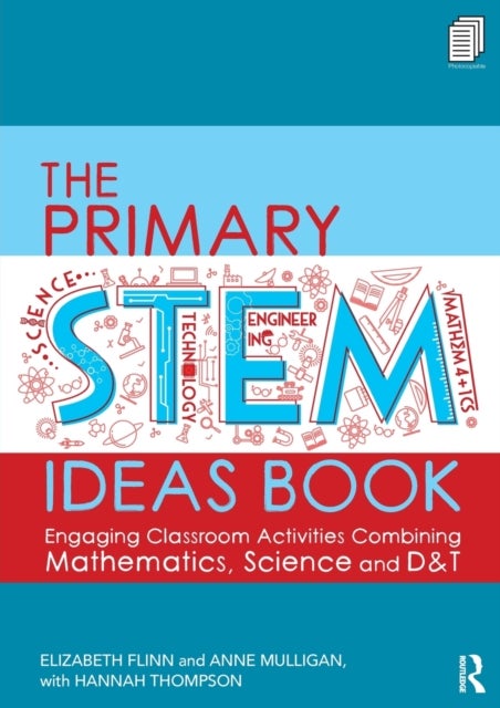 The Primary STEM Ideas Book - Engaging Classroom Activities Combining Mathematics, Science and D&T