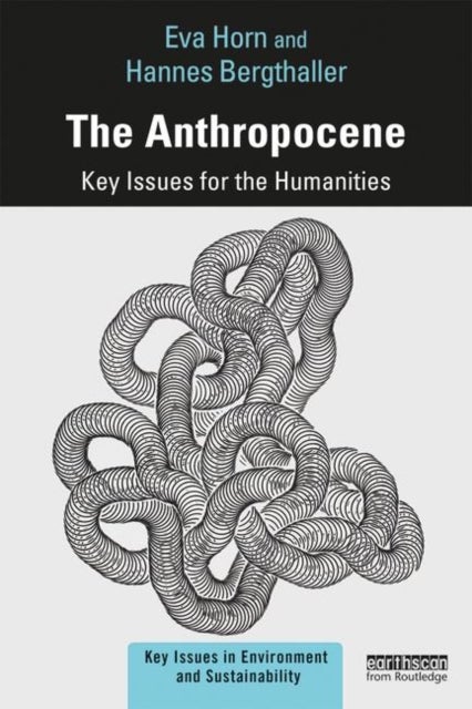 The Anthropocene - Key Issues for the Humanities