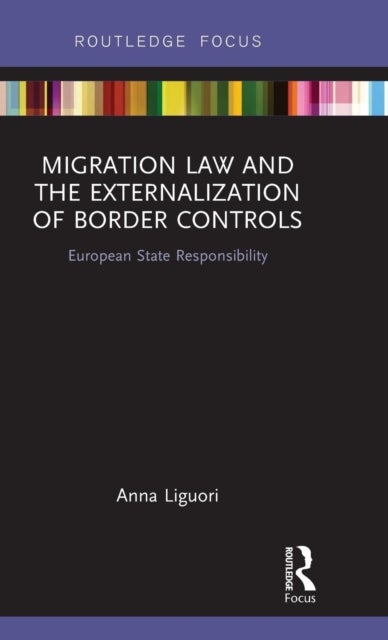 Migration Law and the Externalization of Border Controls - European State Responsibility