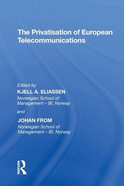 Bilde av The Privatisation Of European Telecommunications Av Johan From, Kjell A. Eliassen