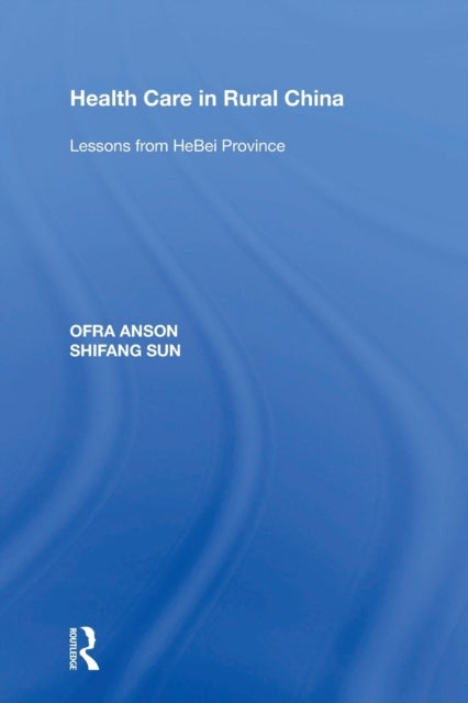 Health Care in Rural China - Lessons from HeBei Province