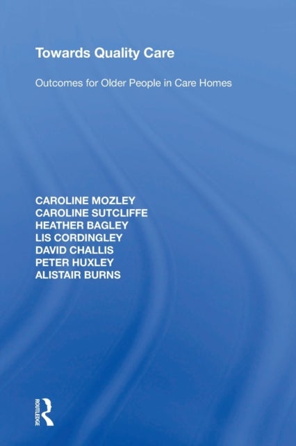 Bilde av Towards Quality Care Av Caroline Mozley, Caroline Sutcliffe, Heather Bagley, Lis Cordingley, David Challis, Peter Huxley, Alistair (university Of Manc