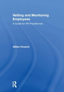Vetting and Monitoring Employees - A Guide for HR Practitioners