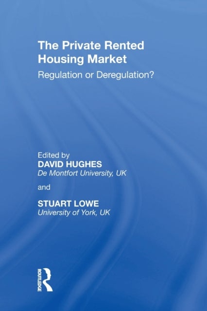 The Private Rented Housing Market - Regulation or Deregulation?