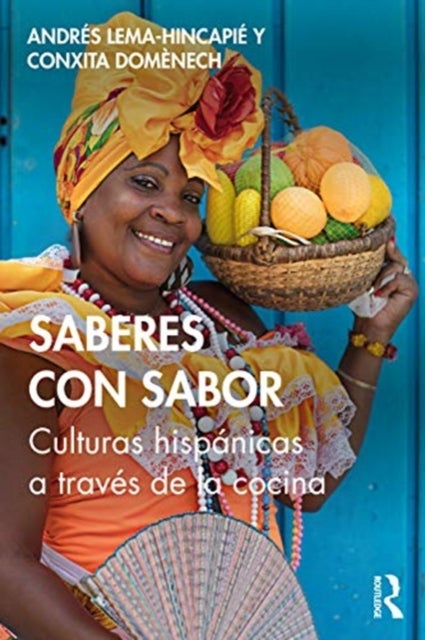 Saberes con sabor - Culturas hispanicas a traves de la cocina