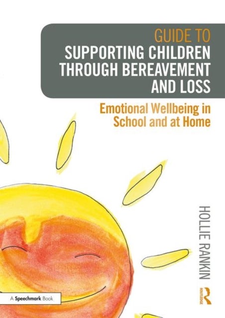 Bilde av Guide To Supporting Children Through Bereavement And Loss Av Hollie Rankin