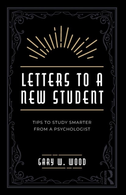 Letters to a New Student - Tips to Study Smarter from a Psychologist