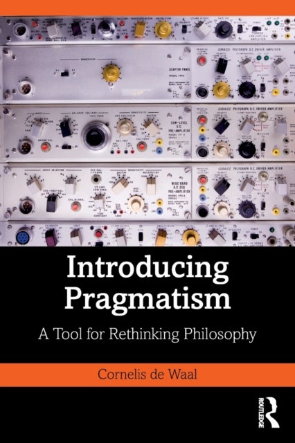 Introducing Pragmatism - A Tool for Rethinking Philosophy