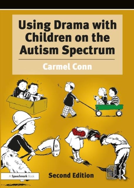 Using Drama with Children on the Autism Spectrum - A Resource for Practitioners in Education and Health
