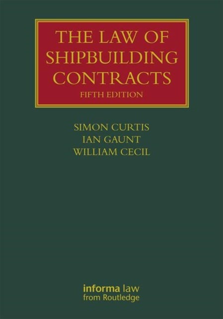 Bilde av The Law Of Shipbuilding Contracts Av Simon Curtis, Ian Gaunt, William Cecil