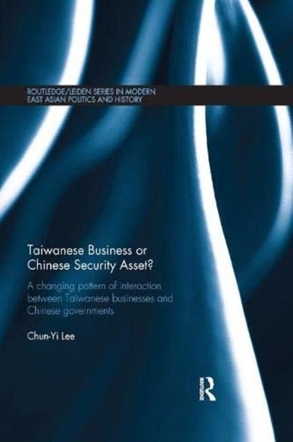 Taiwanese Business or Chinese Security Asset - A changing pattern of interaction between Taiwanes