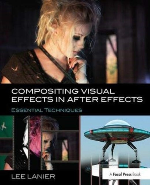 Bilde av Compositing Visual Effects In After Effects Av Lee (visual Effects Artist Usa) Lanier