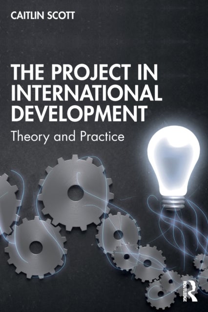 The Project in International Development - Theory and Practice