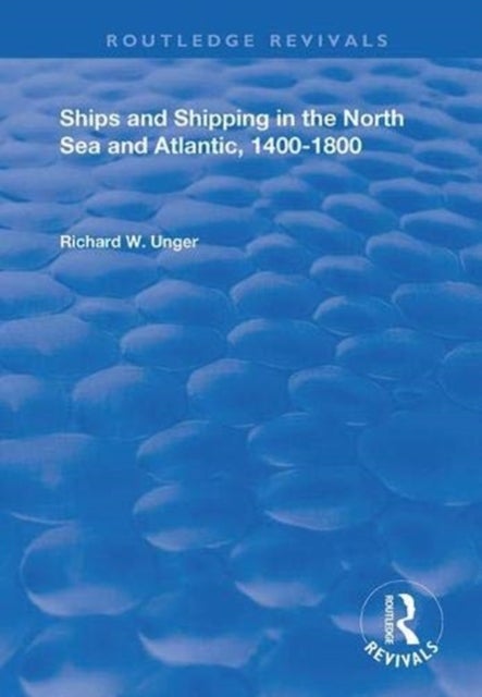 Bilde av Ships And Shipping In The North Sea And Atlantic, 1400¿1800 Av Richard W. Unger
