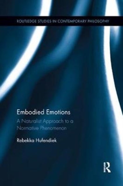 Embodied Emotions - A Naturalist Approach to a Normative Phenomenon