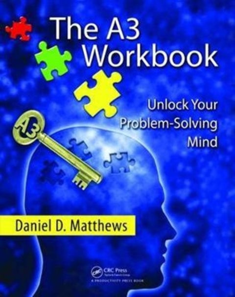 The A3 Workbook - Unlock Your Problem-Solving Mind