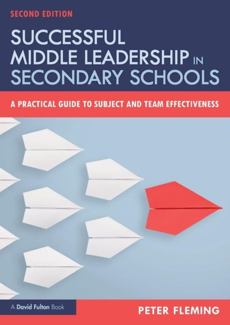 Successful Middle Leadership in Secondary Schools - A Practical Guide to Subject and Team Effectiveness