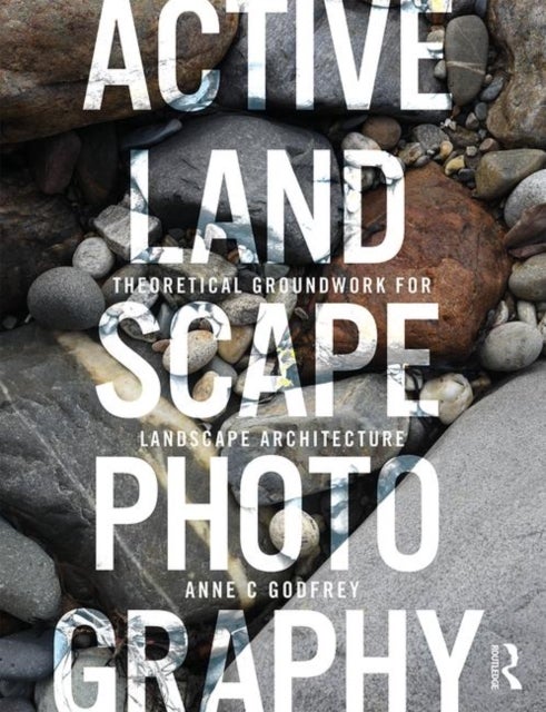 Active Landscape Photography - Theoretical Groundwork for Landscape Architecture