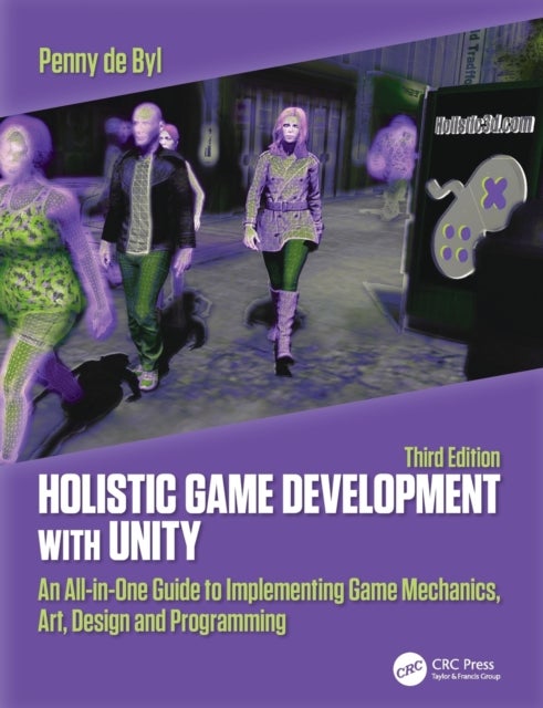 Bilde av Holistic Game Development With Unity 3e Av Penny (associate Professor Bond University De Byl, Winner Of The 2011 Unity Technologies Unity Mobile Gener