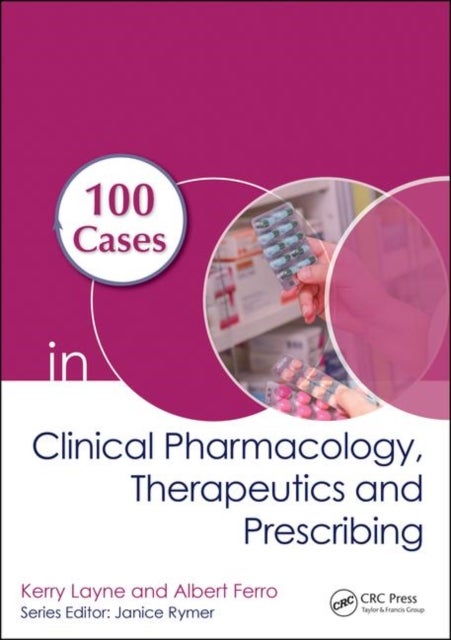 Bilde av 100 Cases In Clinical Pharmacology, Therapeutics And Prescribing Av Kerry (specialist Registrar In Clinical Pha Layne