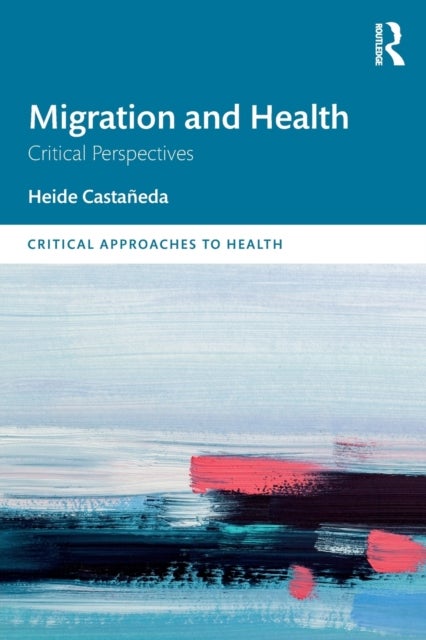 Bilde av Migration And Health Av Heide (university Of South Florida Us) Castaneda