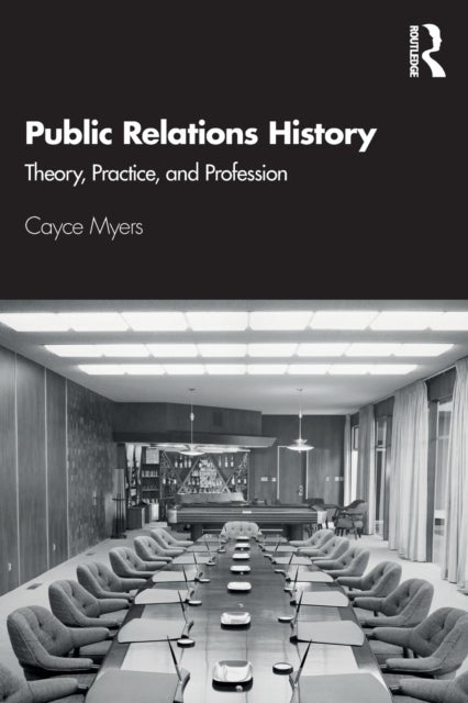 Public Relations History - Theory, Practice, and Profession