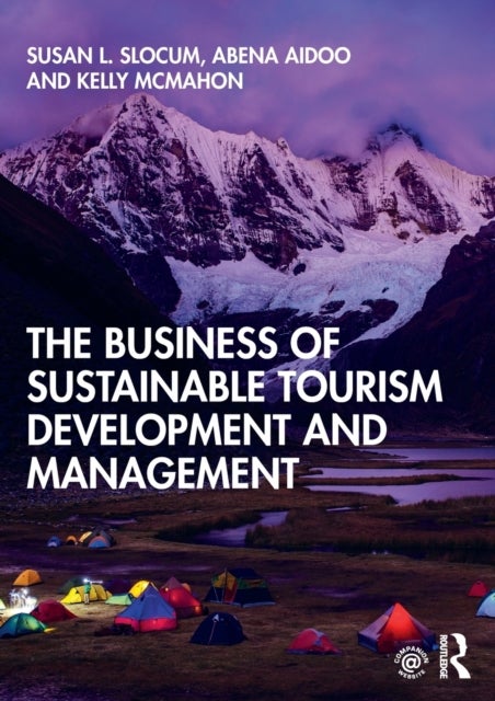 Bilde av The Business Of Sustainable Tourism Development And Management Av Susan L. Slocum, Abena Aidoo, Kelly Mcmahon