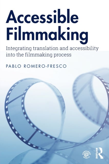 Accessible Filmmaking - Integrating translation and accessibility into the filmmaking process