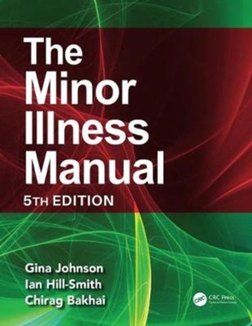 Bilde av The Minor Illness Manual Av Gina (national Minor Illness Centre Luton Uk) Johnson, Ian (national Minor Illness Centre Luton Uk) Hill-smith, Chirag (na