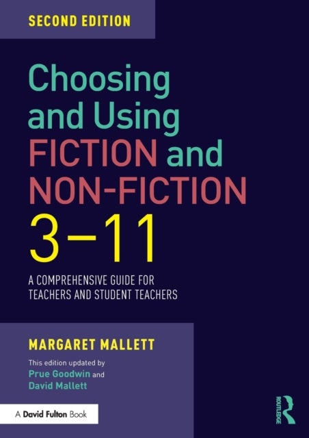 Choosing and Using Fiction and Non-Fiction 3-11 - A Comprehensive Guide for Teachers and Student Teachers