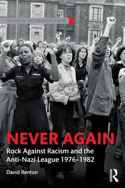 Never Again - Rock Against Racism and the Anti-Nazi League 1976-1982