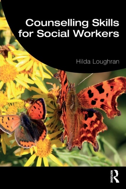 Bilde av Counselling Skills For Social Workers Av Hilda (university College Dublin Ireland) Loughran