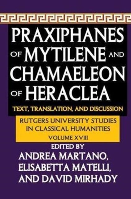 Praxiphanes of Mytilene and Chamaeleon of Heraclea - Text, Translation, and Discussion