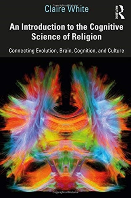 An Introduction to the Cognitive Science of Religion - Connecting Evolution, Brain, Cognition and Culture