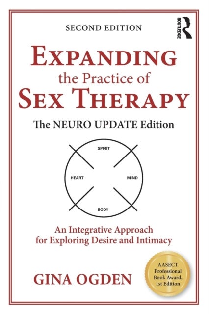 Expanding the Practice of Sex Therapy - The Neuro Update Edition-An Integrative Approach for Exploring Desire and Intimacy