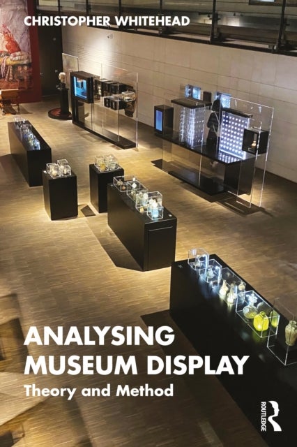 Analysing Museum Display - Theory and Method
