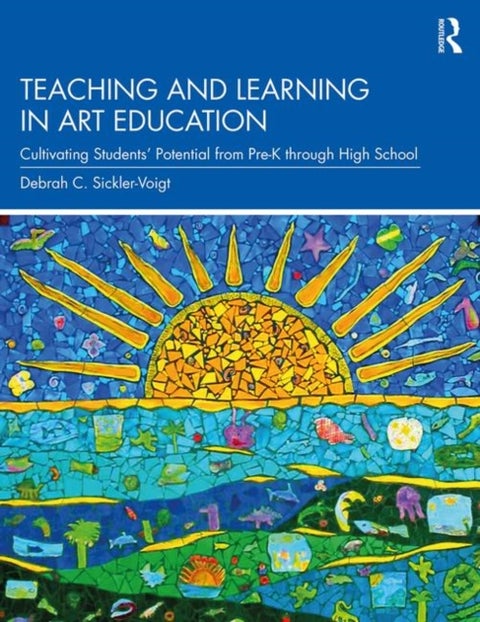 Teaching and Learning in Art Education - Cultivating Students' Potential from Pre-K through High School